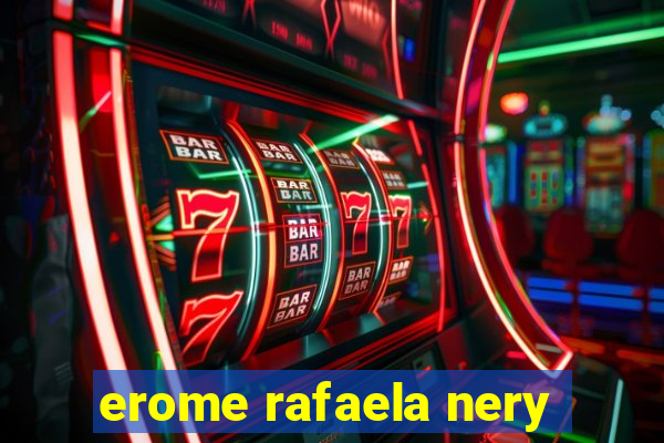 erome rafaela nery